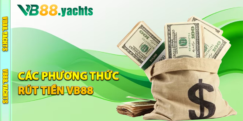 Các phương thức rút tiền VB88