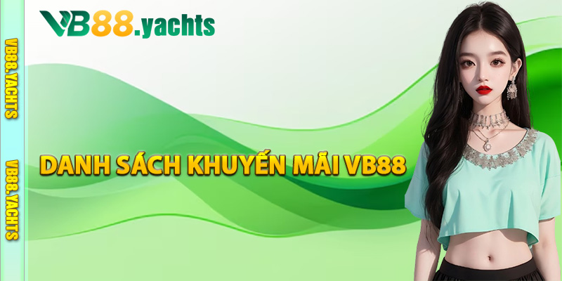 Danh sách khuyến mãi VB88 đặc biệt nhất