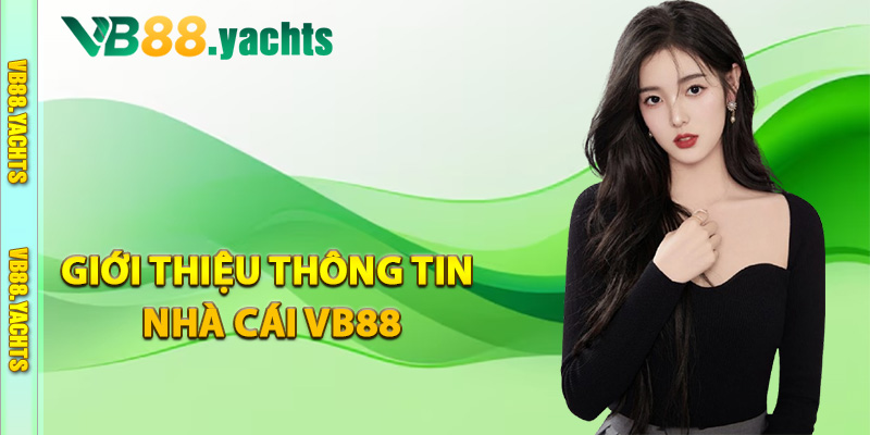 Giới thiệu thông tin nhà cái VB88