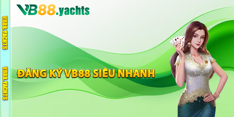 Hướng dẫn đăng ký VB88 siêu nhanh