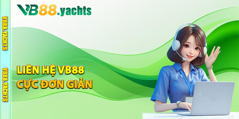 Hướng dẫn liên hệ VB88 cực đơn giản